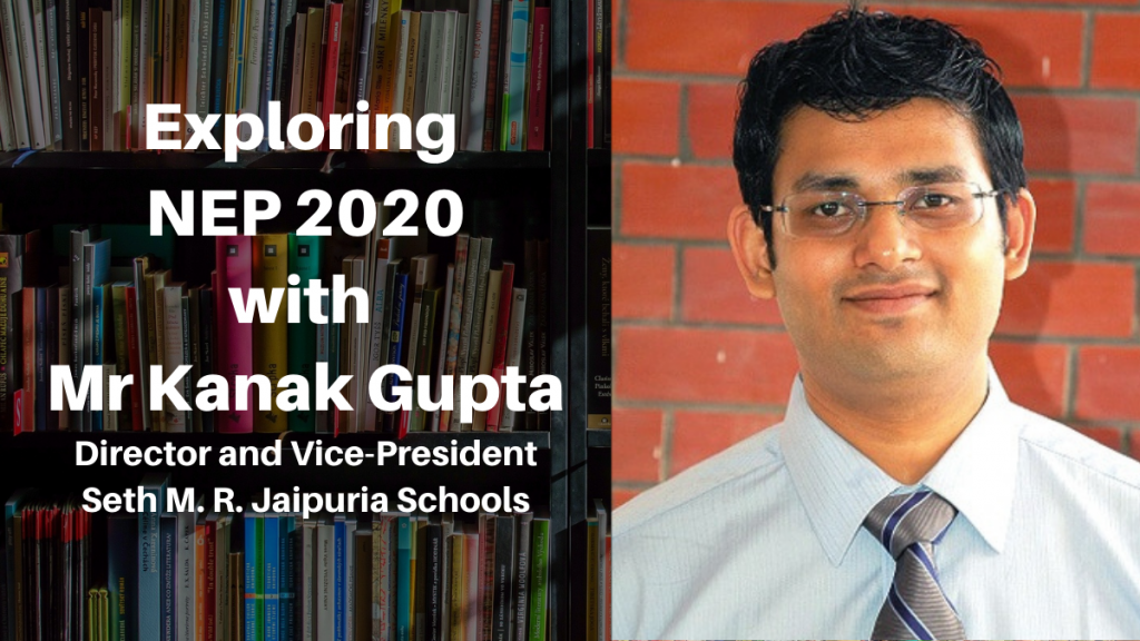 Exploring NEP 2020 with Mr Kanak Gupta